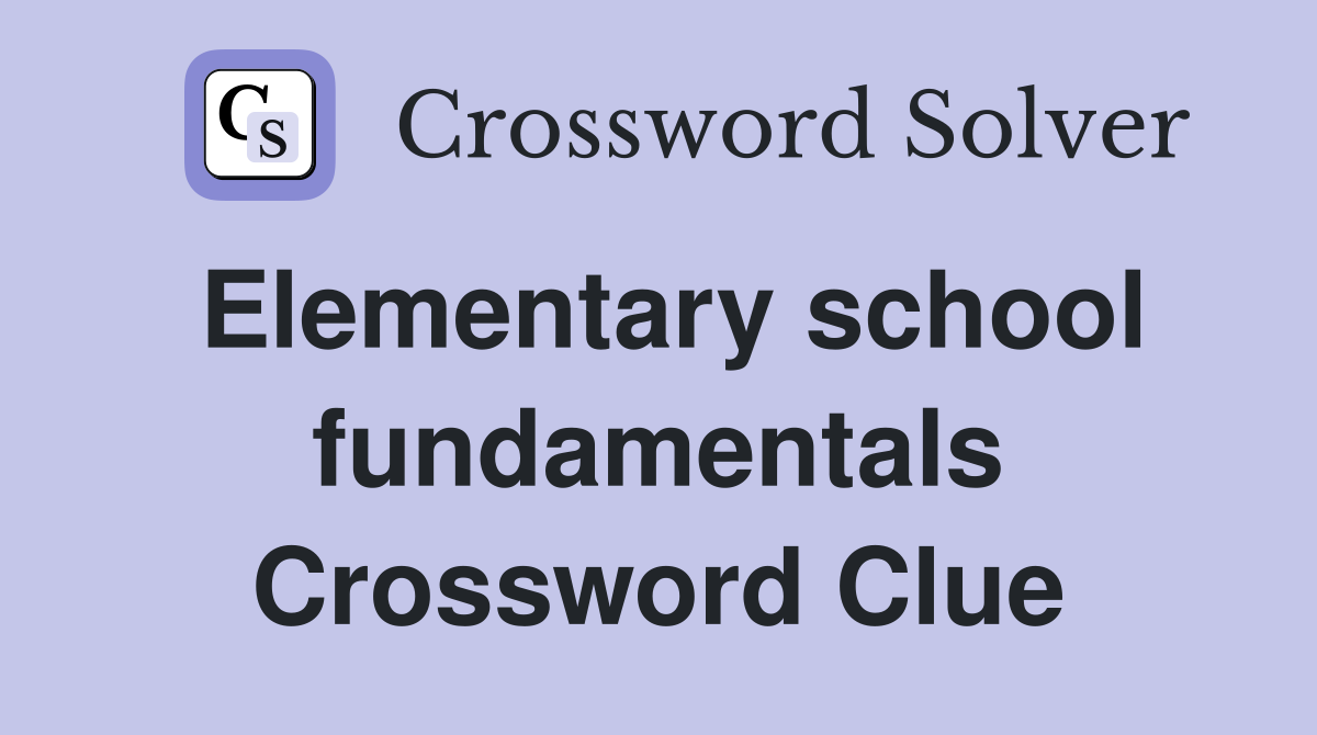 Elementary school fundamentals Crossword Clue