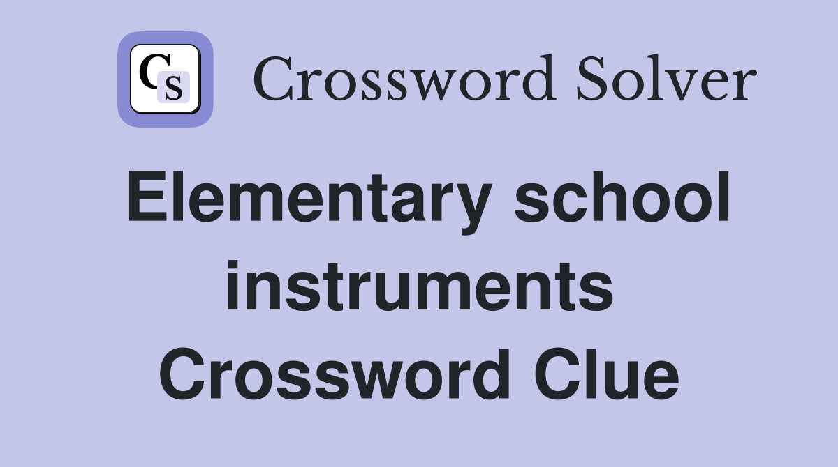Elementary school instruments Crossword Clue