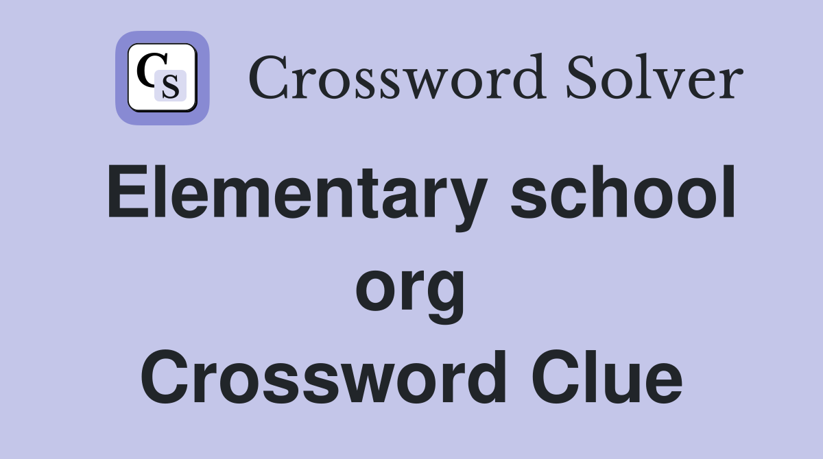 Elementary school org Crossword Clue