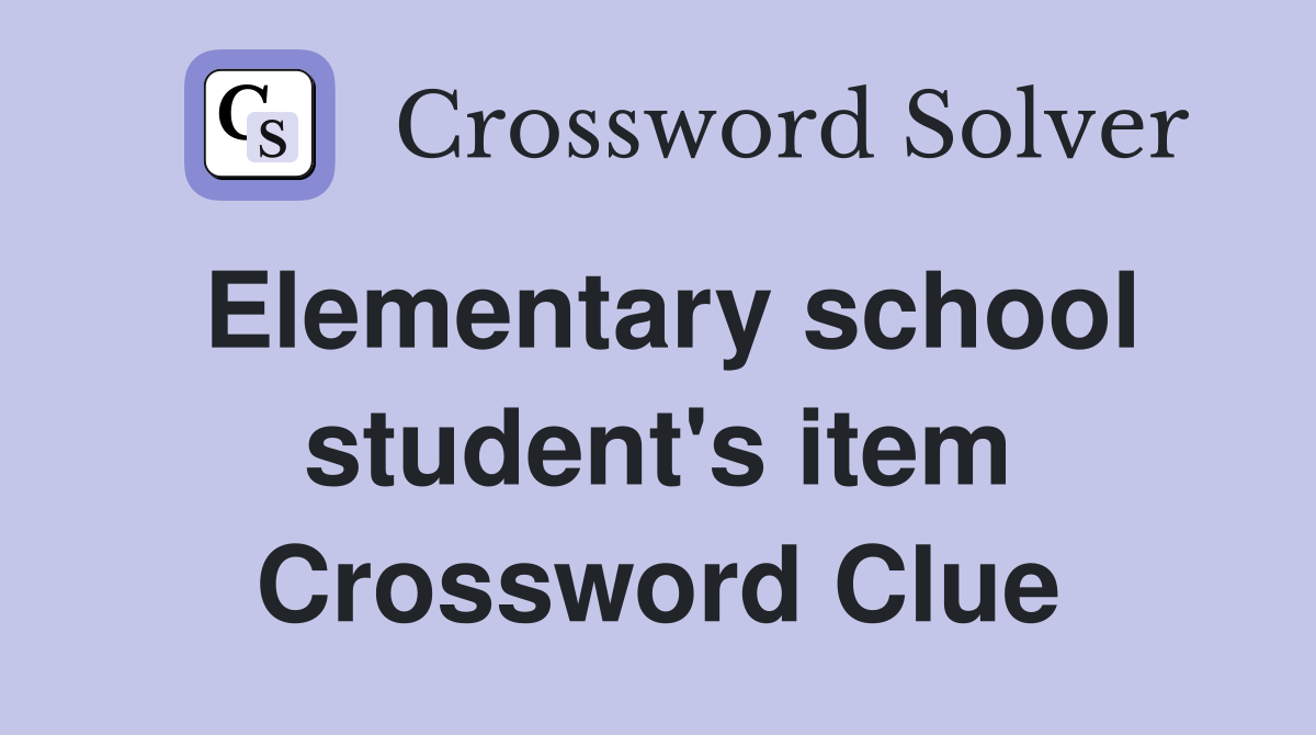 Elementary school student's item Crossword Clue
