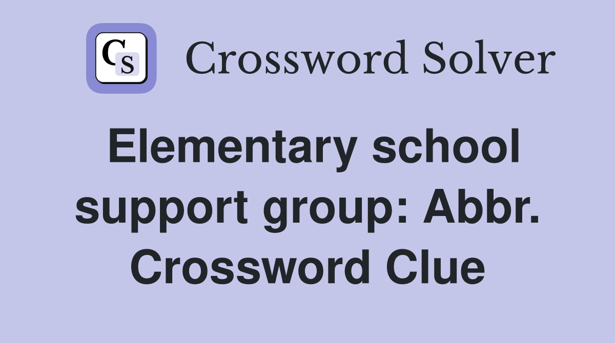 Elementary school support group: Abbr. Crossword Clue