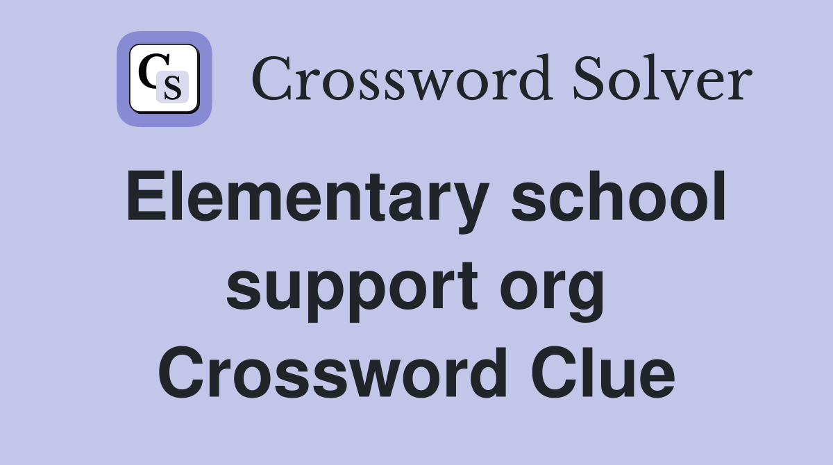 Elementary school support org Crossword Clue