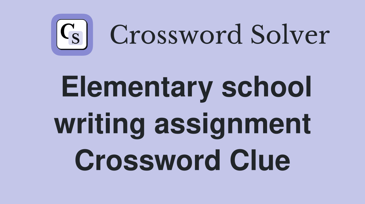 Elementary school writing assignment Crossword Clue