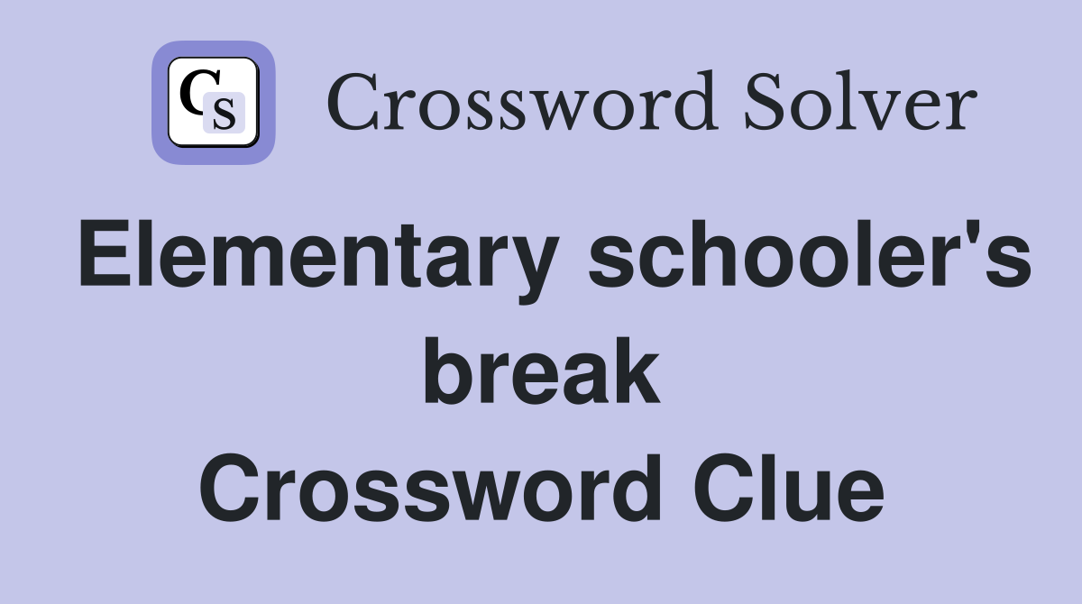 Elementary schooler's break Crossword Clue