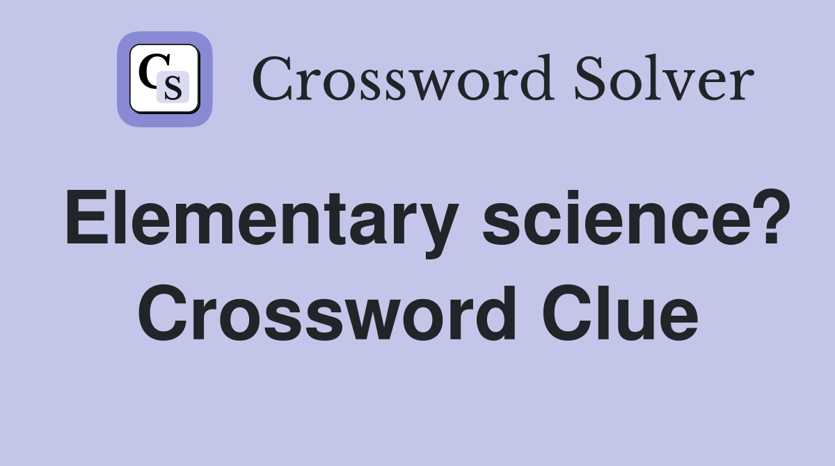 Elementary science? Crossword Clue