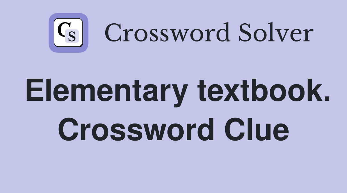 Elementary textbook. Crossword Clue