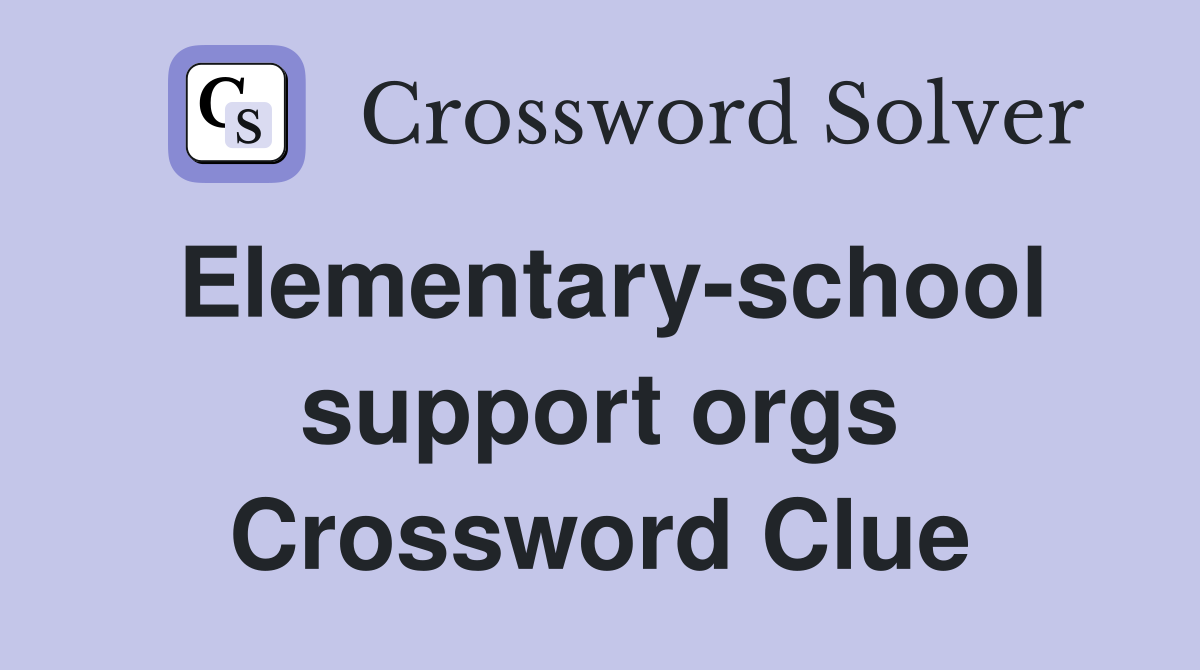 Elementary-school support orgs Crossword Clue