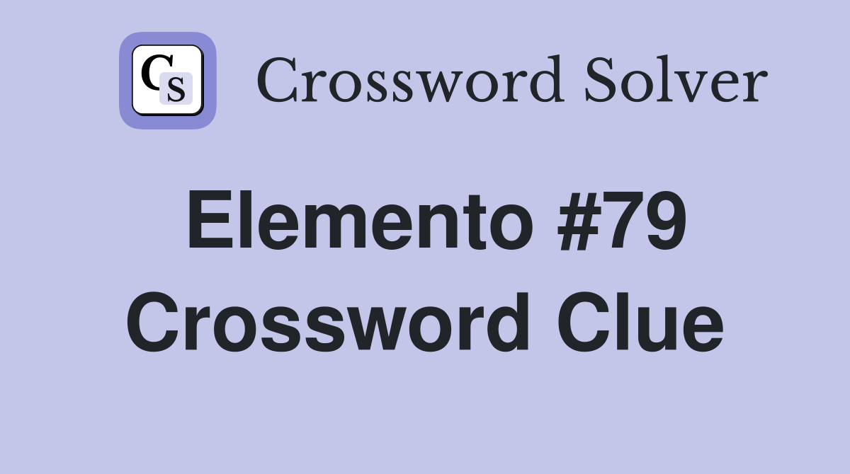 Elemento #79 Crossword Clue