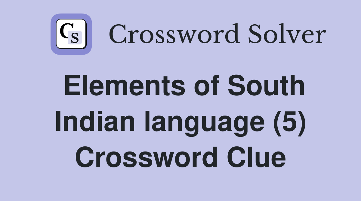 Elements of South Indian language (5) Crossword Clue