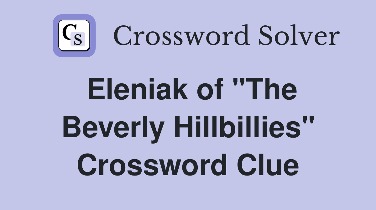 Eleniak of "The Beverly Hillbillies" Crossword Clue