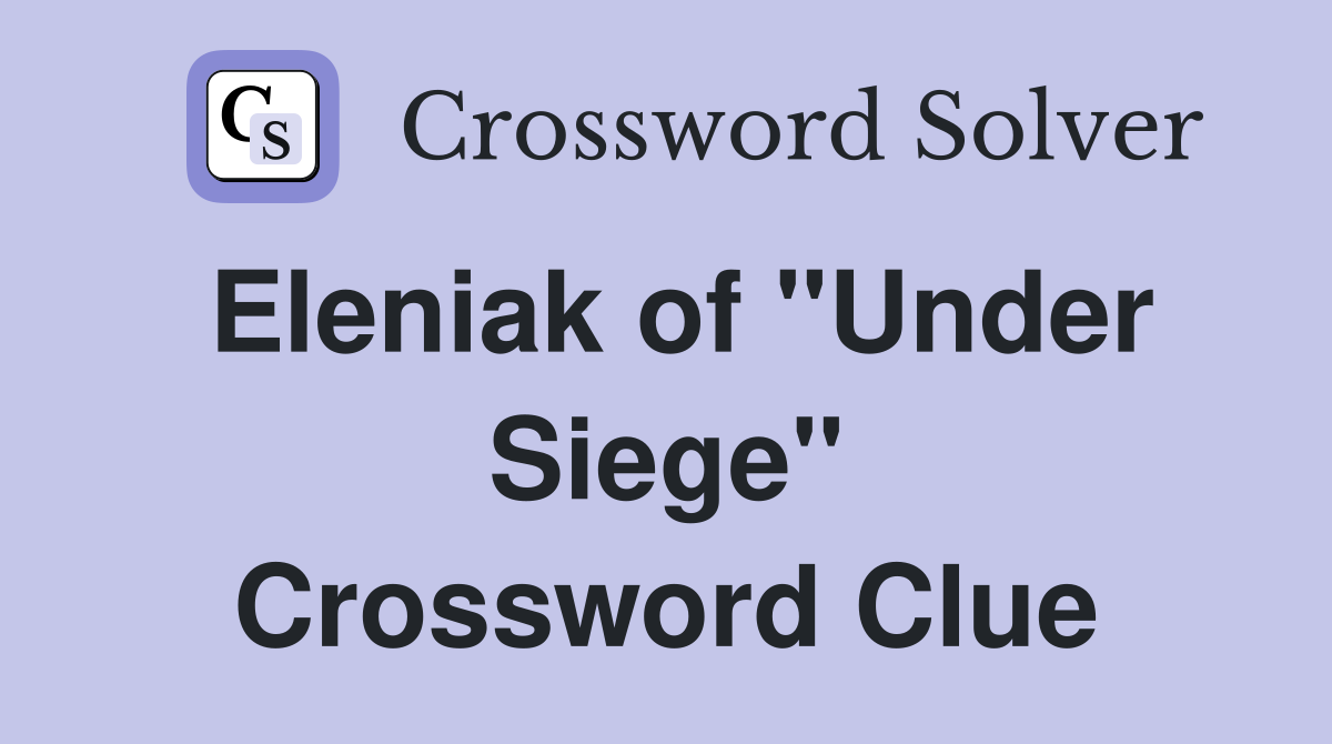 Eleniak of "Under Siege" Crossword Clue