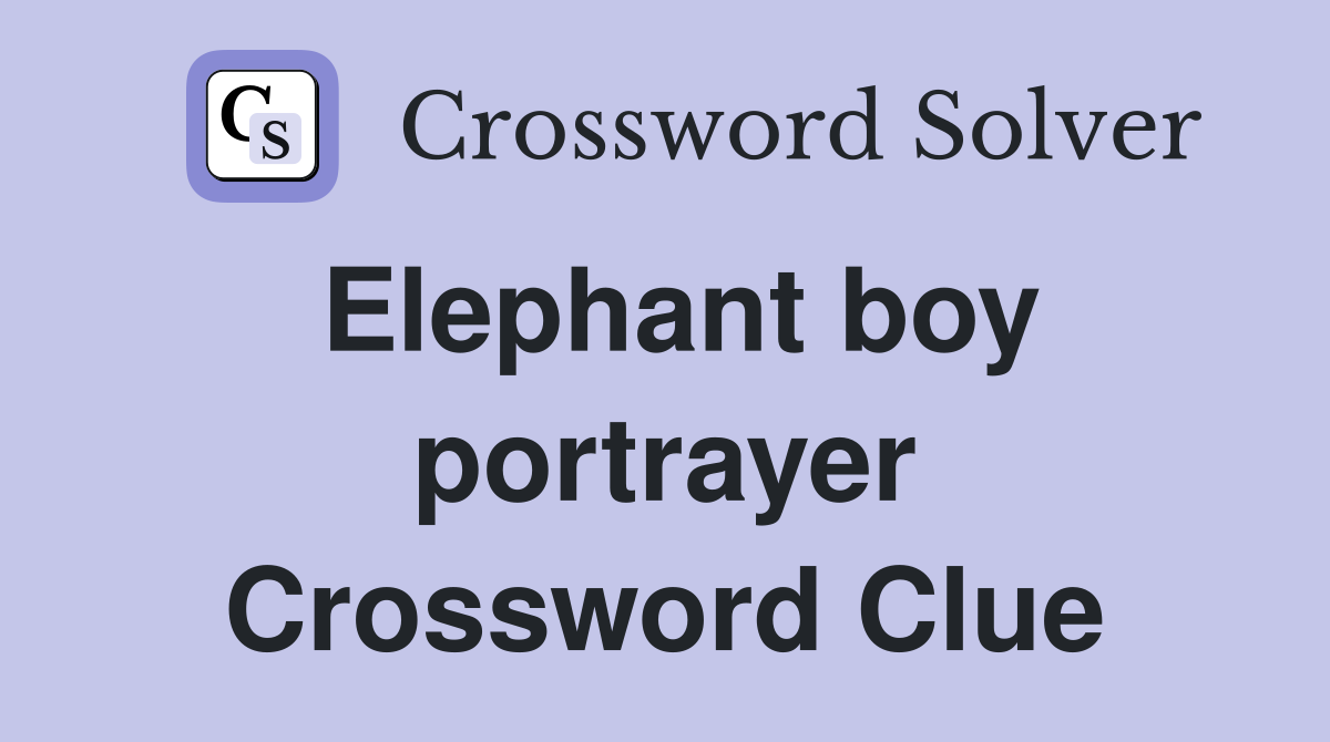 Elephant boy portrayer Crossword Clue