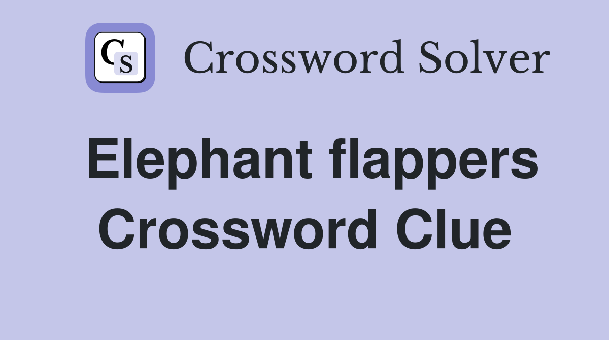 Elephant flappers Crossword Clue