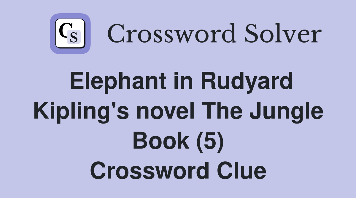 Elephant in Rudyard Kipling's novel The Jungle Book (5) Crossword Clue
