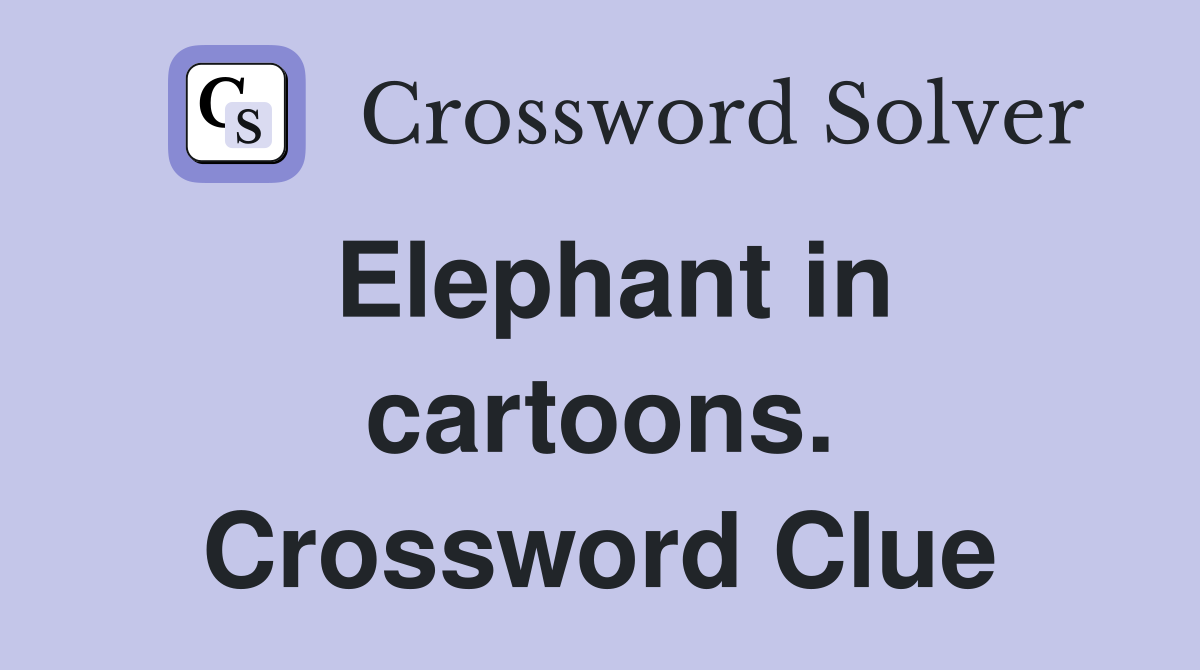 Elephant in cartoons. Crossword Clue