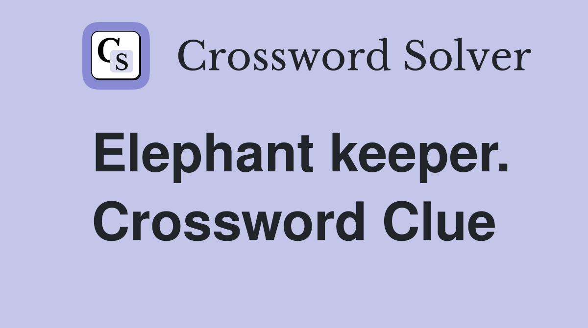 Elephant keeper. Crossword Clue