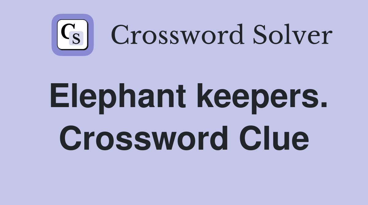 Elephant keepers. Crossword Clue