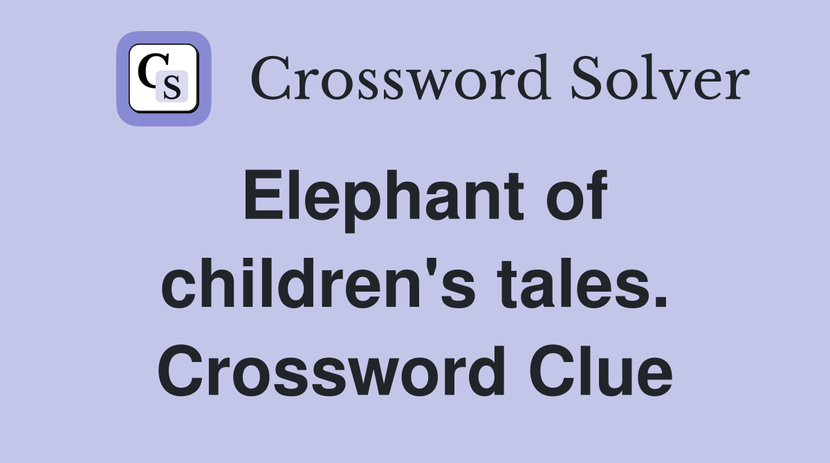 Elephant of children's tales. Crossword Clue