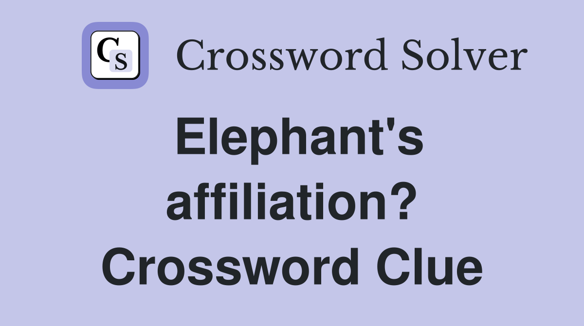 Elephant's affiliation? Crossword Clue