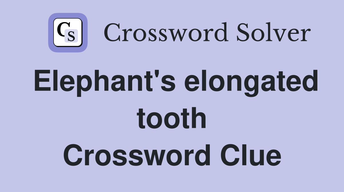 Elephant's elongated tooth Crossword Clue