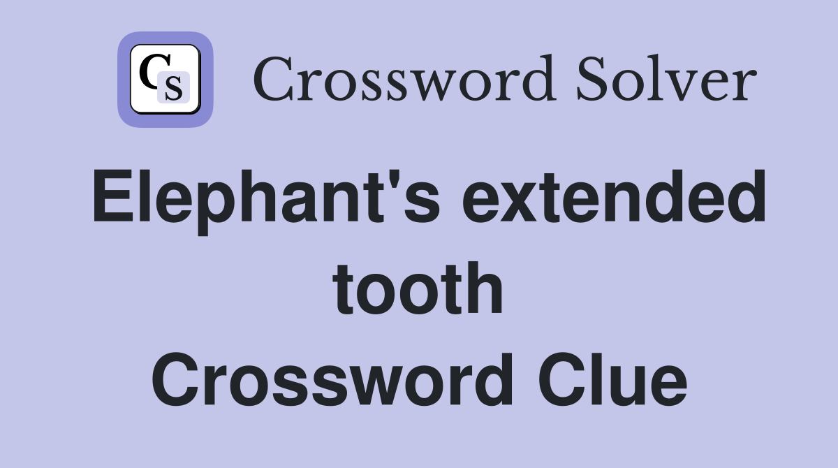 Elephant's extended tooth Crossword Clue