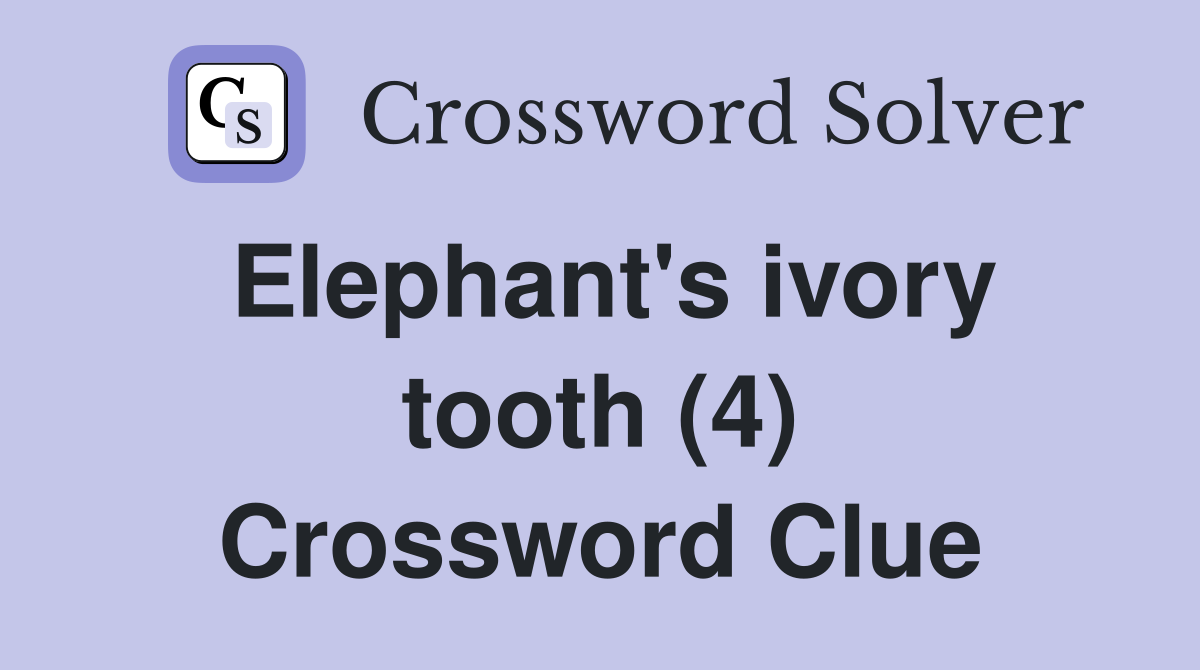 Elephant's ivory tooth (4) Crossword Clue
