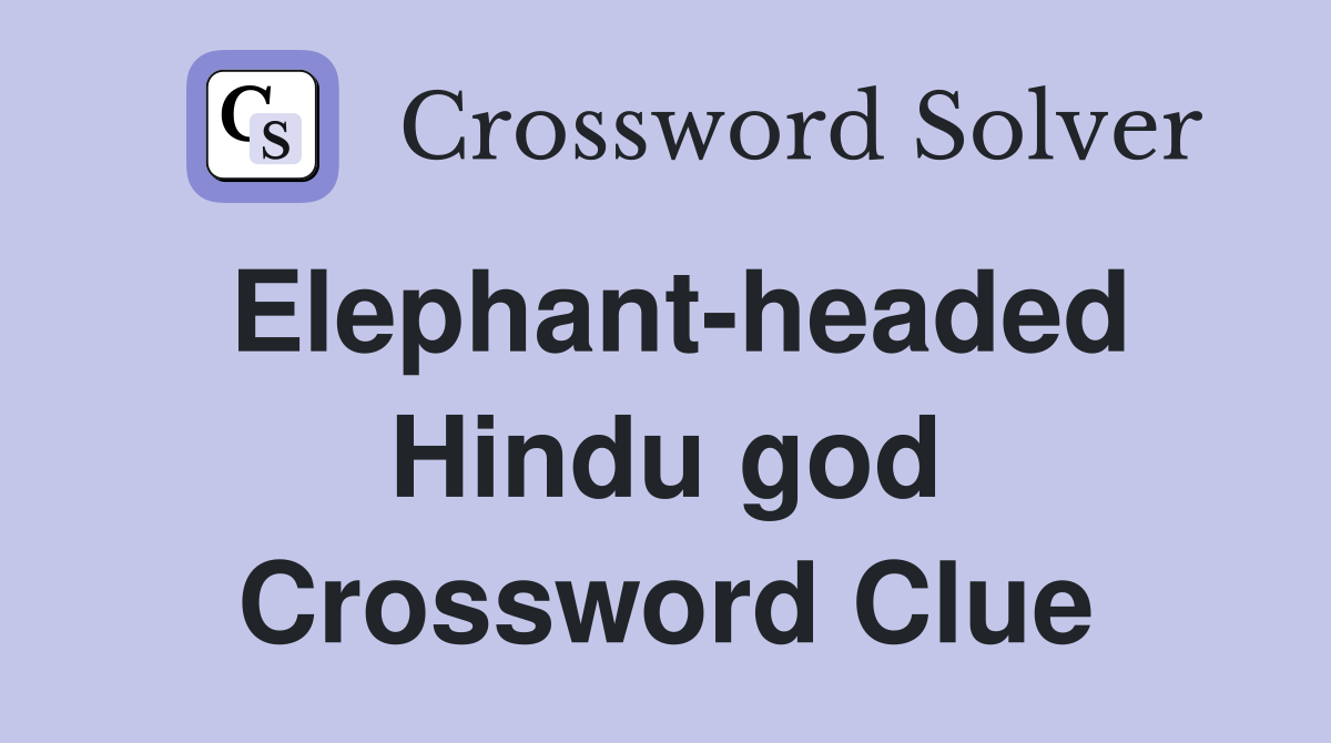 Elephant-headed Hindu god Crossword Clue