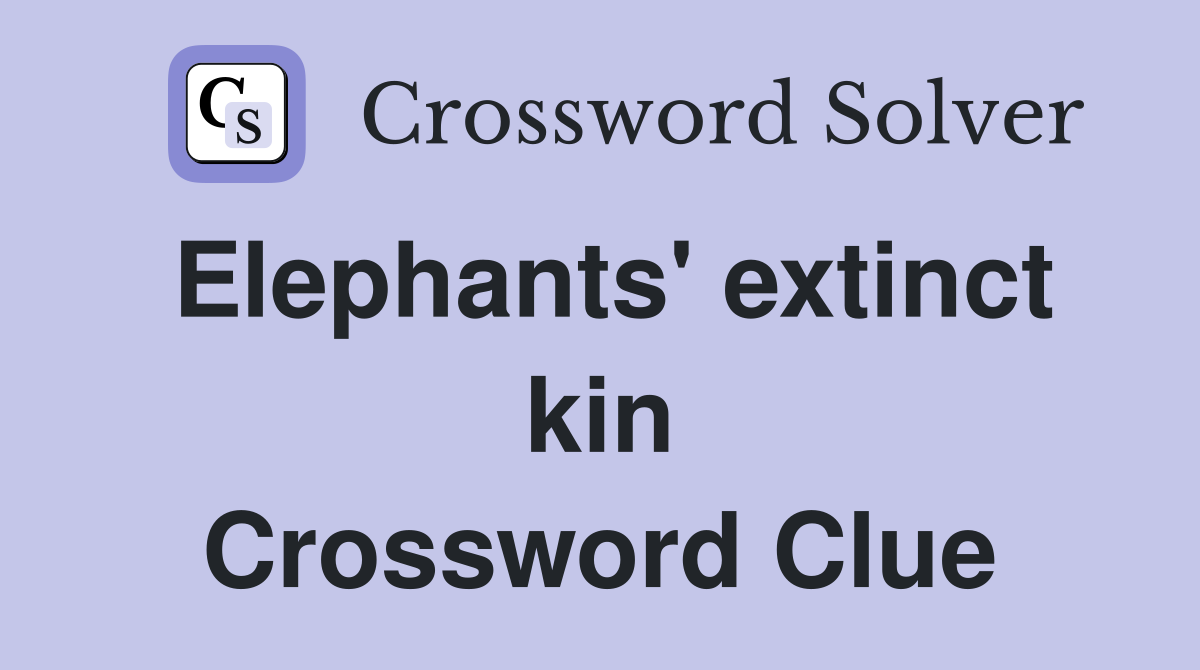 Elephants' extinct kin Crossword Clue