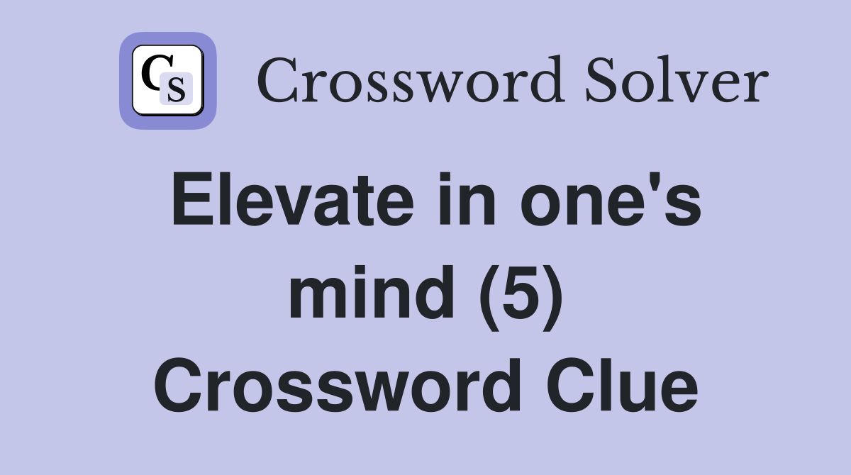 Elevate in one's mind (5) Crossword Clue