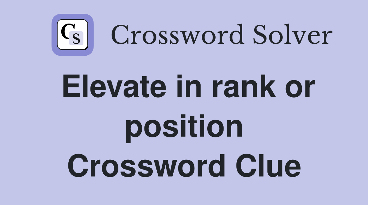 Elevate in rank or position Crossword Clue