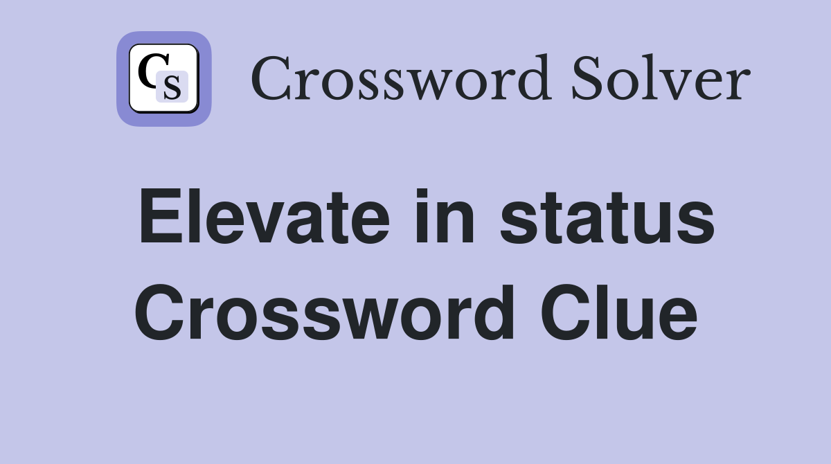 Elevate in status Crossword Clue