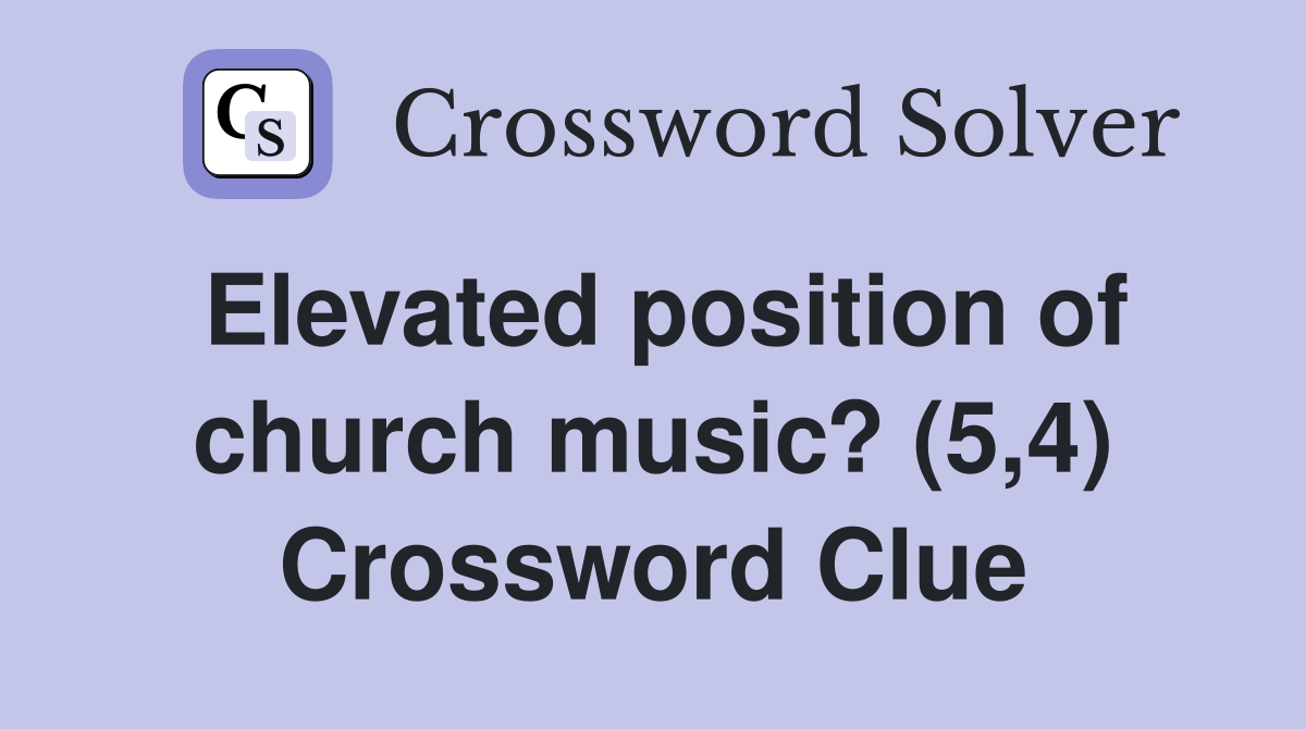 Elevated position of church music? (5,4) Crossword Clue