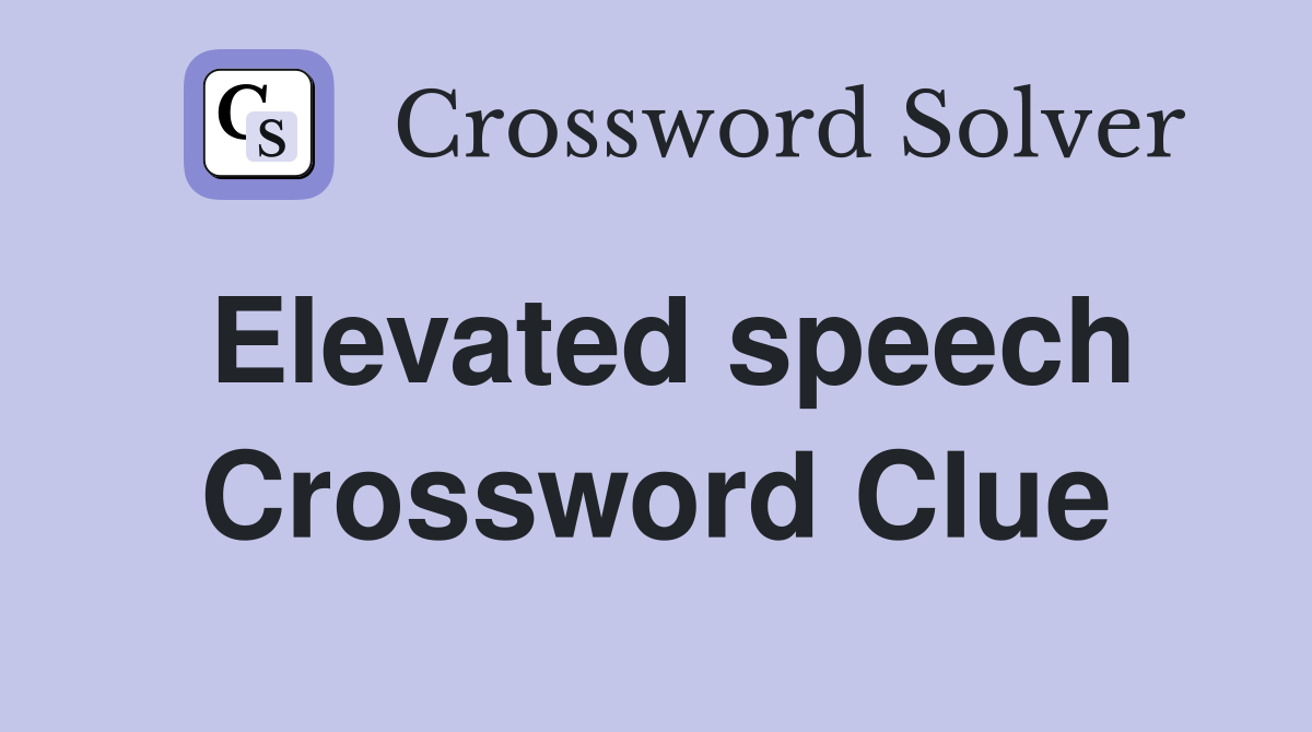 Elevated speech Crossword Clue