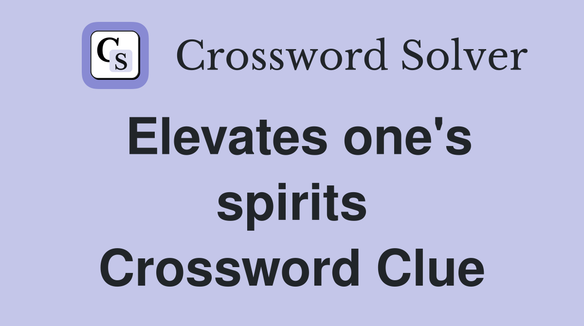 Elevates one's spirits Crossword Clue