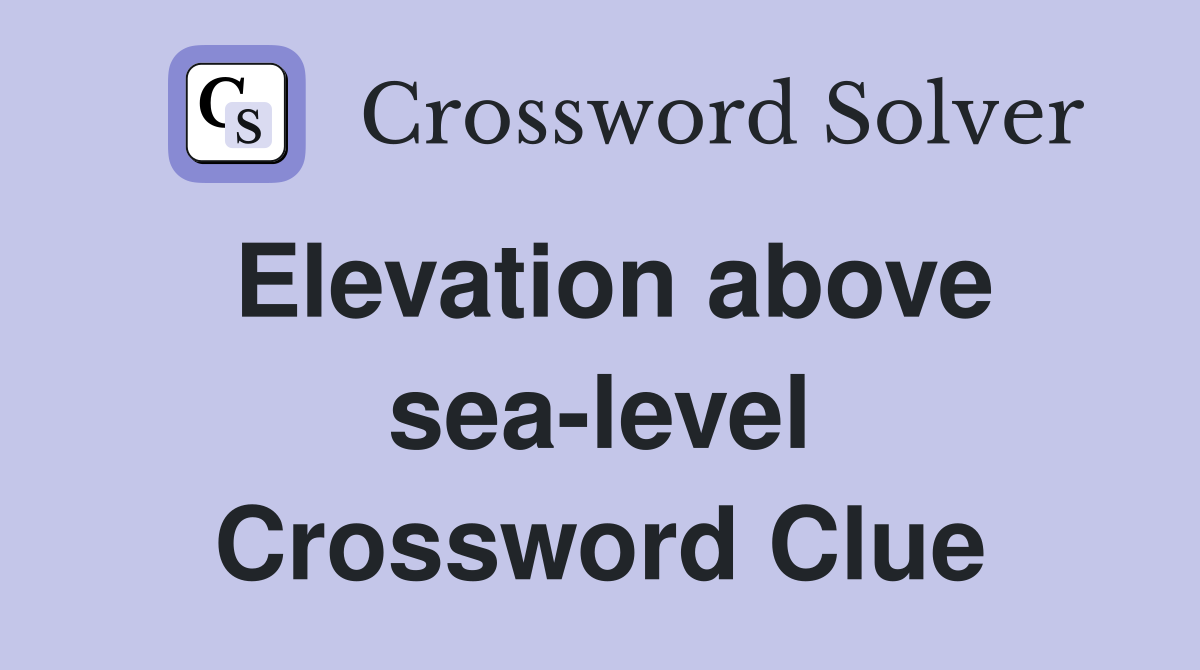 Elevation above sea-level Crossword Clue