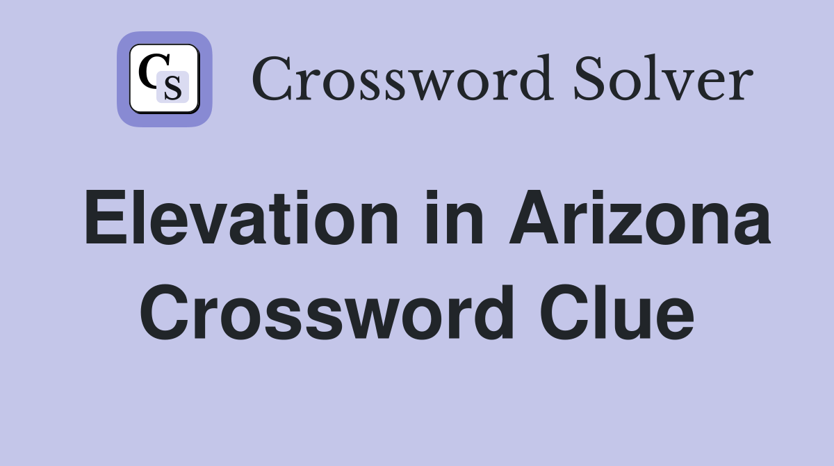Elevation in Arizona Crossword Clue