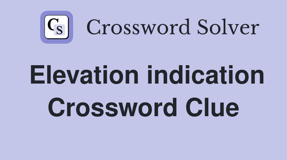 Elevation indication Crossword Clue