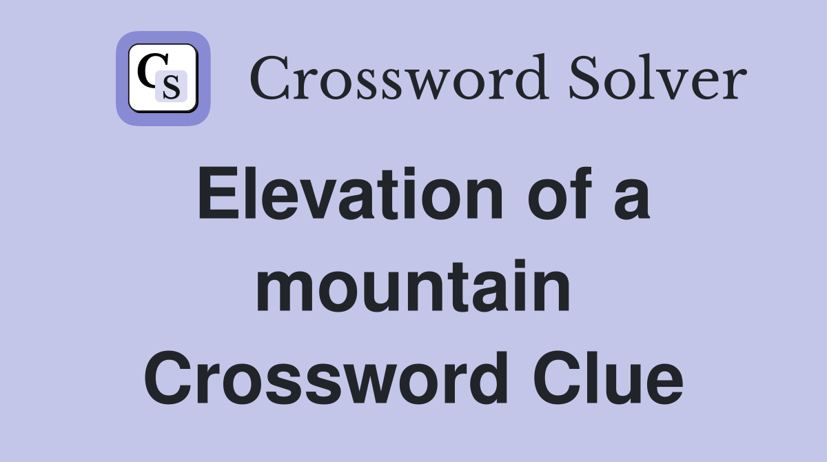 Elevation of a mountain Crossword Clue