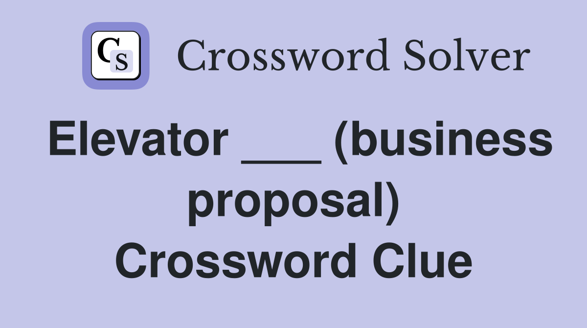 Elevator ___ (business proposal) Crossword Clue