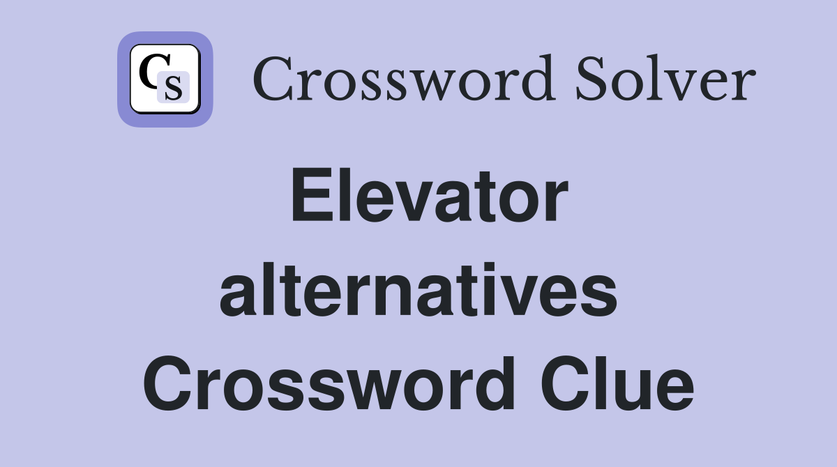 Elevator alternatives Crossword Clue