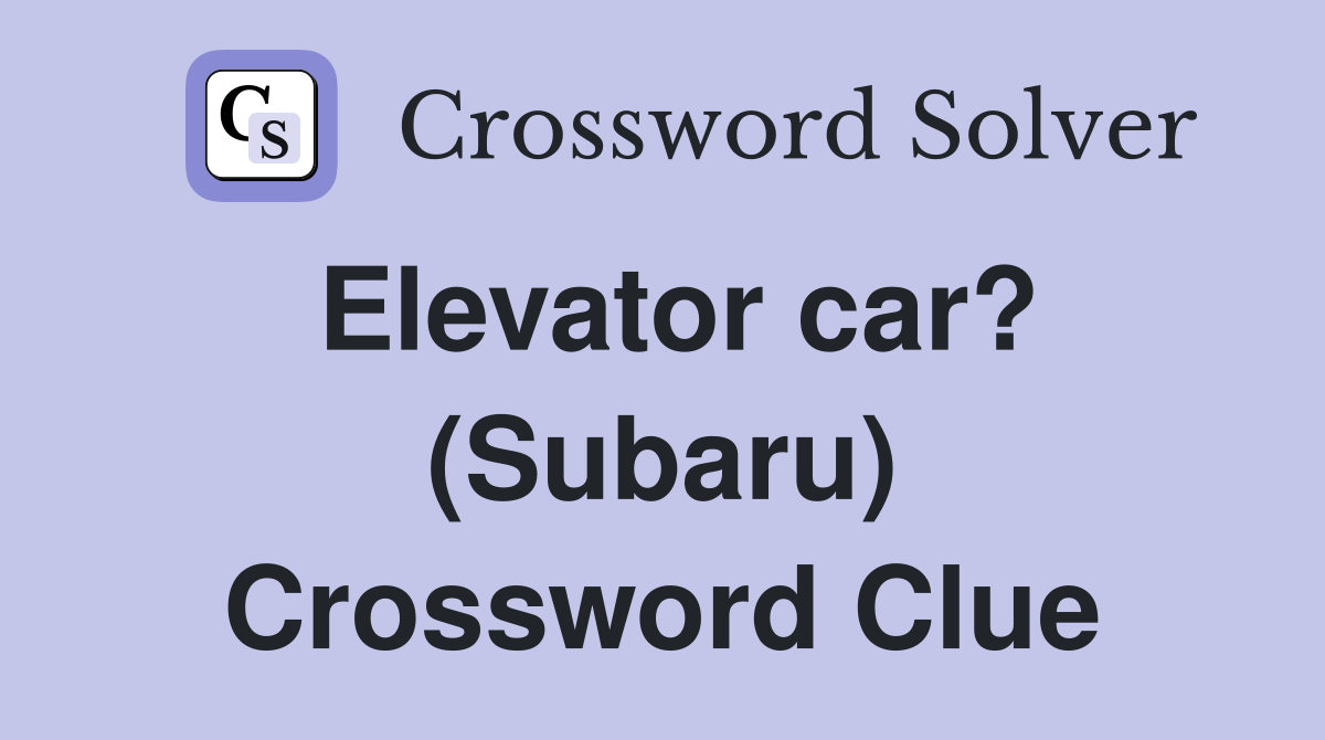 Elevator car? (Subaru) Crossword Clue