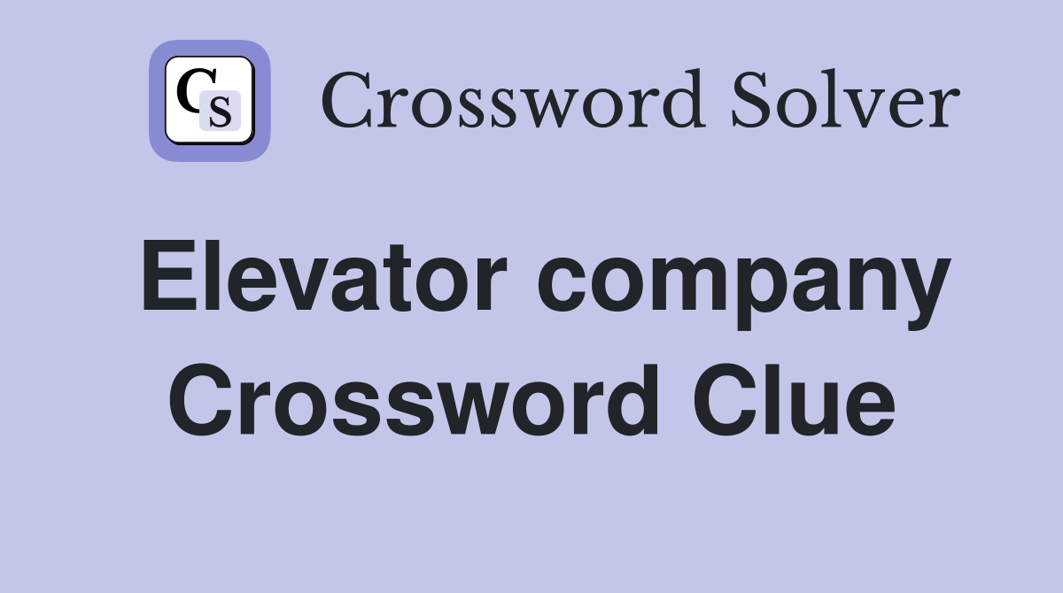 Elevator company Crossword Clue