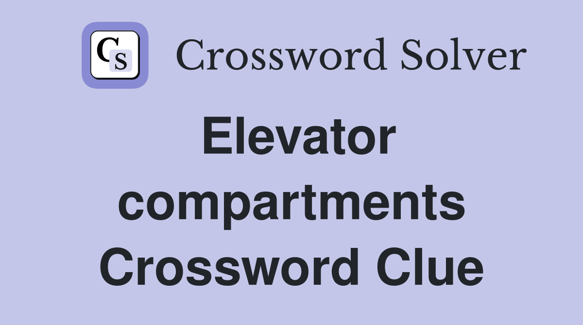 Elevator compartments Crossword Clue