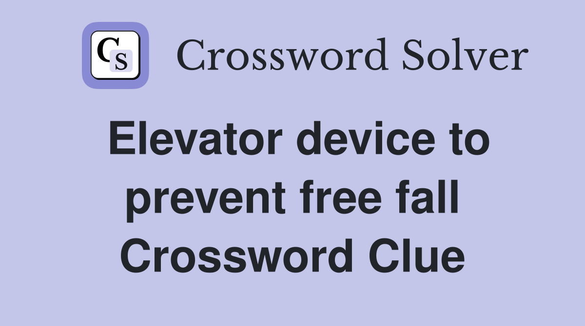 Elevator device to prevent free fall Crossword Clue