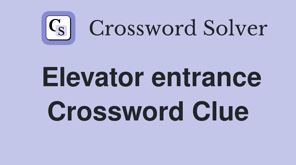 Elevator entrance Crossword Clue