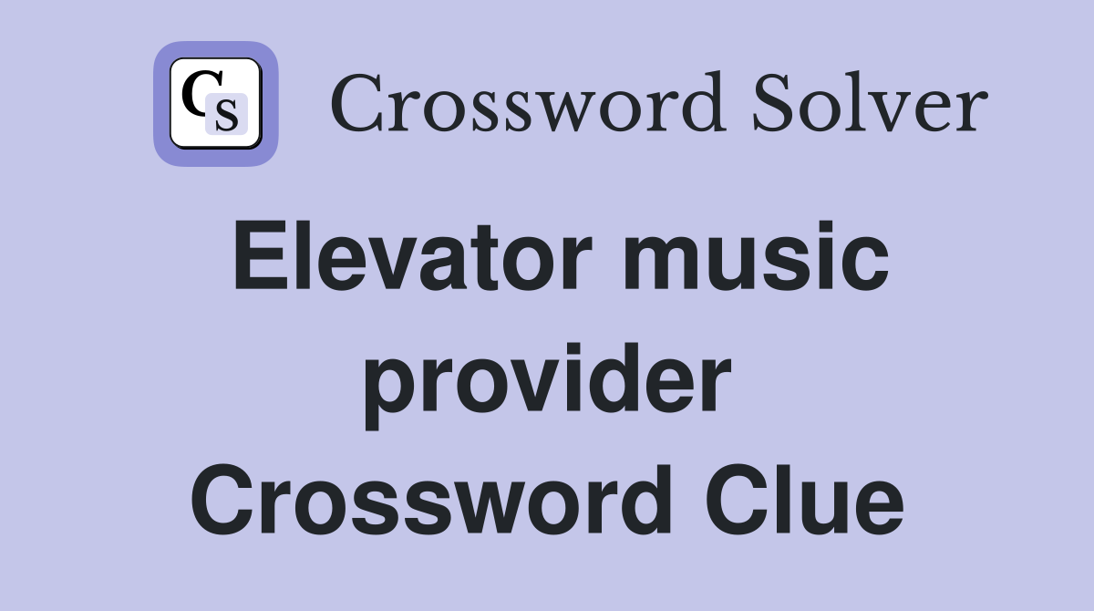 Elevator music provider Crossword Clue
