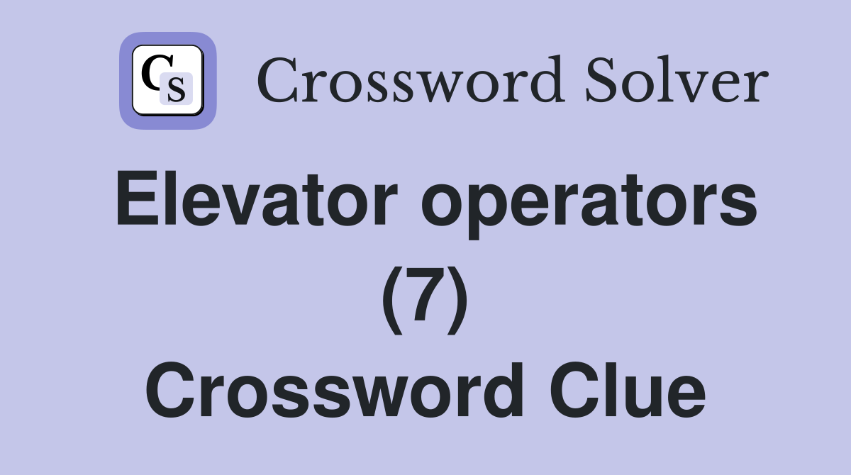 Elevator operators (7) Crossword Clue