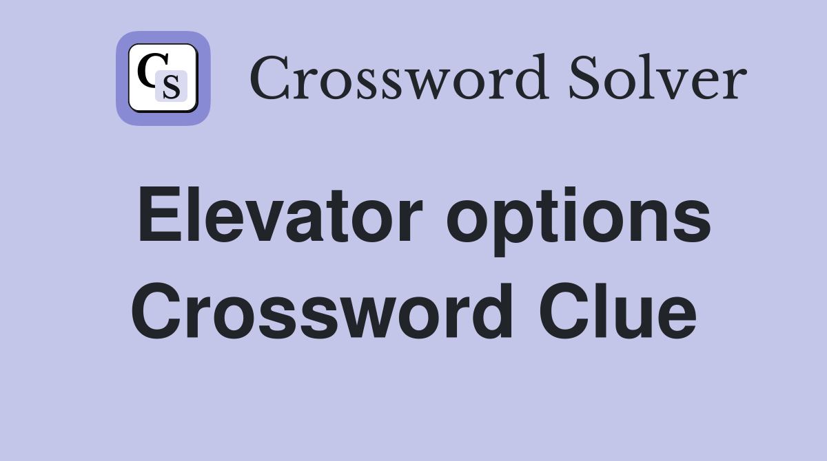 Elevator options Crossword Clue
