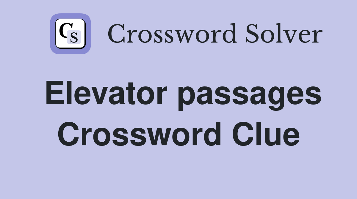 Elevator passages Crossword Clue