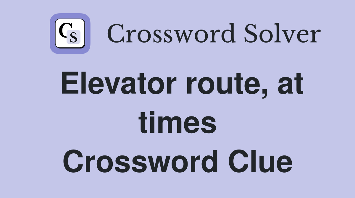 Elevator route, at times Crossword Clue